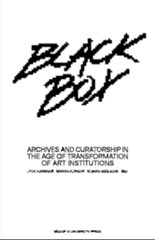 The Black Box Book: Archives and Curatorship in the Age of Transformation of Art Institutions