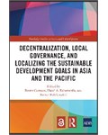 Decentralization, Local Governance, and Localizing the Sustainable Development Goals in Asia and the Pacific