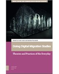 Doing Digital Migration Studies Theories and Practices of the Everyday
