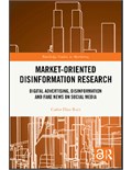 Market-Oriented Disinformation Research: Digital Advertising, Disinformation and Fake News on Social Media