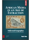 African Media in an Age of Extraction: Nollywood Geographies