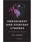Embodiment and everyday cyborgs: Technologies that alter subjectivity