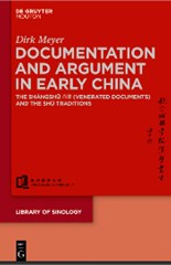 Documentation and Argument in Early China: The Shàngshū 尚書 (Venerated Documents) and the Shū Traditions