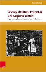 A Study of Cultural Interaction and Linguistic Contact: Approaching Chinese Linguistics from the Periphery