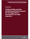 Political Risk and the Institutional Environment for Foreign Direct Investment in Latin America: An Empirical Analysis with a Case Study on Mexico