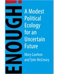 Enough! A Modest Political Ecology for an Uncertain Future