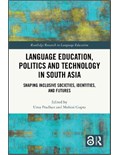 Language Education, Politics and Technology in South Asia: Shaping Inclusive Societies, Identities, and Futures