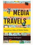 Media Travels: Toward an Atlas of Global Media