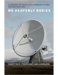 No Heavenly Bodies: A History of Satellite Communications Infrastructure