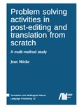 Problem solving activities in post-editing and translation from scratch: A multi-method study