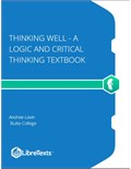 Thinking Well - A Logic And Critical Thinking Textbook