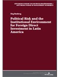 Political Risk and the Institutional Environment for Foreign Direct Investment in Latin America: An Empirical Analysis with a Case Study on Mexico