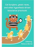 Cat burglars, yeast races, and other hypothesis-driven bioscience practicals
