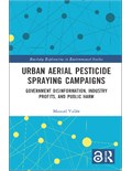Urban Aerial Pesticide Spraying Campaigns: Government Disinformation, Industry Profits, and Public Harm
