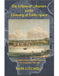 The Eclipse of Urbanism and the Greening of Public Space: Image Making and the Search for a Commons in the United States, 1682–1865