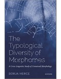 The Typological Diversity of Morphomes: A Cross-Linguistic Study of Unnatural Morphology