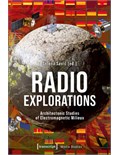 Radio Explorations: Architectonic Studies of Electromagnetic Milieux