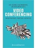 Video Conferencing: Infrastructures, Practices, Aesthetics