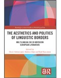 The Aesthetics and Politics of Linguistic Borders: Multilingualism in Northern European Literature