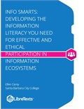 Info Smarts: Developing the Information Literacy You Need for Effective and Ethical Participation in Information Ecosystems