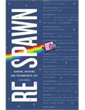 Respawn: Gamers, Hackers, and Technogenic Life
