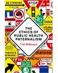 The Ethics of Public Health Paternalism