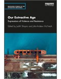 Our Extractive Age: Expressions of Violence and Resistance