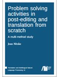 Problem solving activities in post-editing and translation from scratch: A multi-method study