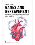 Games and Bereavement: How Video Games Represent Attachment, Loss and Grief
