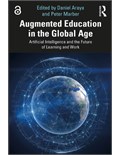 Augmented Education in the Global Age: Artificial Intelligence and the Future of Learning and Work