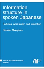 Information structure in spoken Japanese: Particles, word order, and intonation