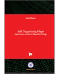  Self Organizing Maps: Applications and Novel Algorithm Design