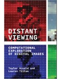 Distant Viewing: Computational Exploration of Digital Images