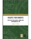  Rights for Robots: Artificial Intelligence, Animal and Environmental Law (Edition 1)