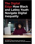 The Digital Edge How Black and Latino Youth Navigate Digital Inequality