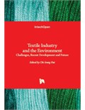 Textile Industry and the Environment: Challenges, Recent Development and Future