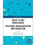 COVID-19 and Bangladesh: Inclusion, Disaggregation and Transition