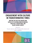 Engagement with Culture in Transformative Times Mapping the Societal Drivers and Impacts of Cultural Understandings, Practices, Perceptions, and Values across Europe