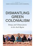 Dismantling Green Colonialism: Energy and Climate Justice in the Arab Regio
