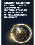 Intelligent cyber defence systems: detection of ransomware and protection of wireless networks based on artificial intelligence technologies