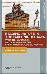 Reading Nature in the Early Middle Ages: Writing, Language, and Creation in the Latin Physiologus, ca. 700–1000