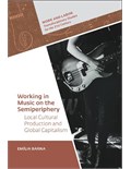 Working in Music on the Semiperiphery: Local Cultural Production and Global Capitalism