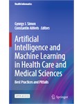 Artificial Intelligence and Machine Learning in Health Care and Medical Sciences Best Practices and Pitfalls