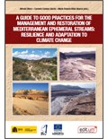 A guide to good practices for the management and restoration of mediterranean ephemeral streams: Resilence and adaptation to climate change