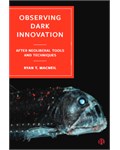 Observing Dark Innovation After Neoliberal Tools and Techniques