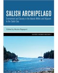 Salish Archipelago: Environment and Society in the Islands Within and Adjacent to the Salish Sea