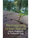 Reimagining Urban Nature: Literary Imaginaries for Posthuman Cities