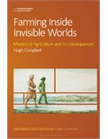 Farming Inside Invisible Worlds: Modernist Agriculture and its Consequences