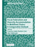 Fiscal Federalism and Diversity Accommodation in Multilevel States: A Comparative Outlook