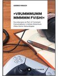 »Vrummmummmmm FVISH!«: Soundscapes as Part of Constant Conversations in Action-Adventure Video Game Heterotopias